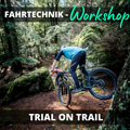 Fahrtechnik-Workshop: Trial-on-Trail – Hinterrad versetzen, Hoppen,…