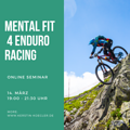 Mental fit 4 Enduro Racing – Interaktives Online Seminar in Kleingruppe